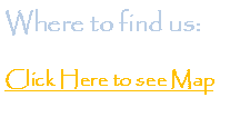 Text Box: Where to find us:Click Here to see Map